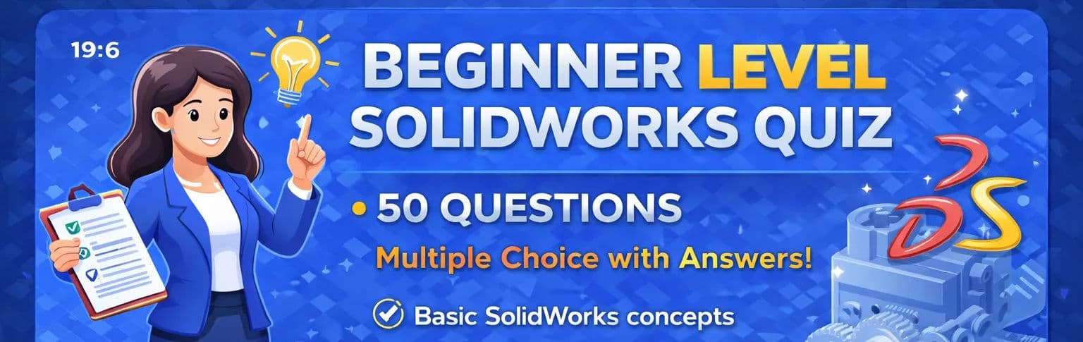 Solidworks - Beginner Level Quiz