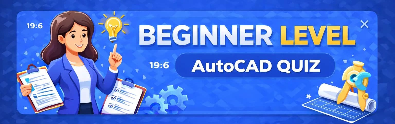 AutoCAD - Beginner Level Quiz